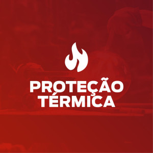 PROTEÇÃO RISCOS TÉRMICOS